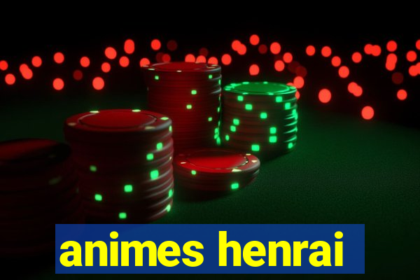 animes henrai